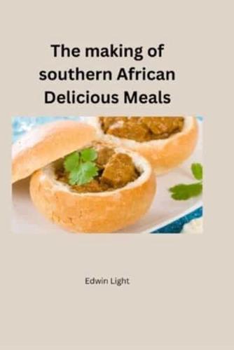 The Making of Southern African Delicious Meals.