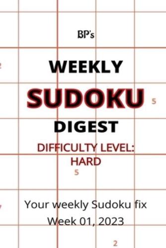 Bp's Weekly Sudoku Digest Week 01, 2023 - Difficulty Hard