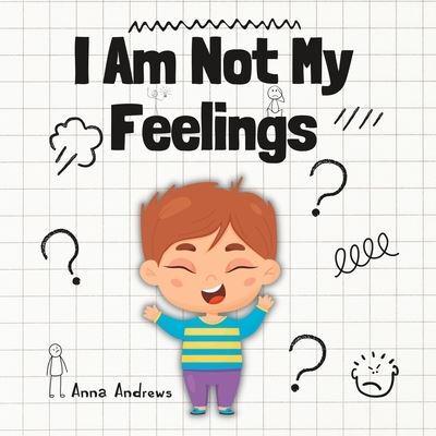 I Am Not My Feelings