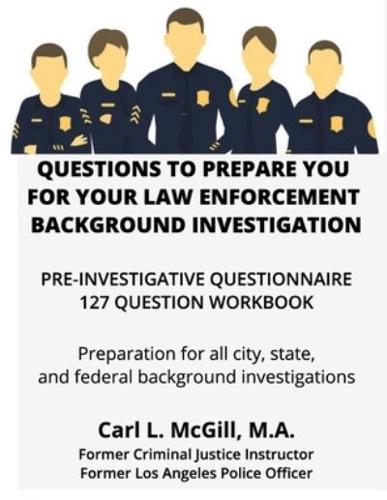 Questions to Prepare You for Your Law Enforcement Background Investigation