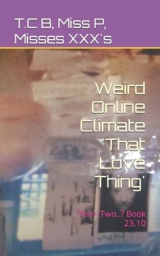 Weird Online Climate 'That Love Thing'