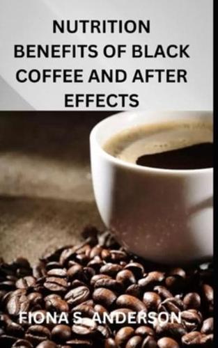 Nutrition Benefits of Black Coffee and After Effects