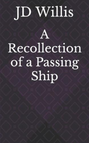 A Recollection of a Passing Ship