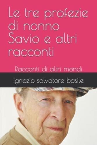 Le Tre Profezie Di Nonno Savio E Altri Racconti