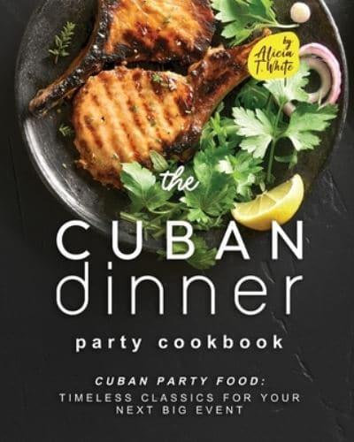 The Cuban Dinner Party Cookbook