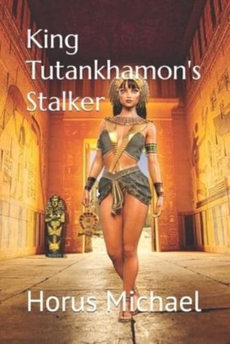 King Tutankhamon's Stalker