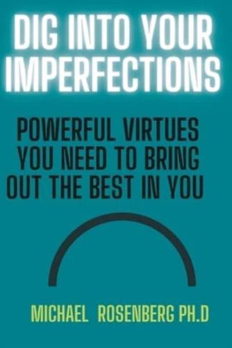 Dig Into Your Imperfections.