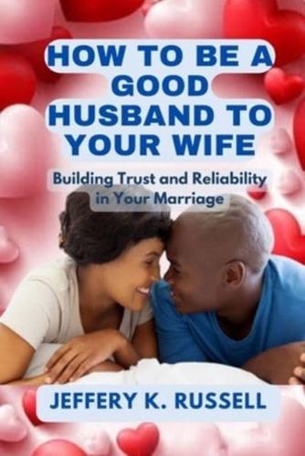 How to Be a Good Husband to Your Wife