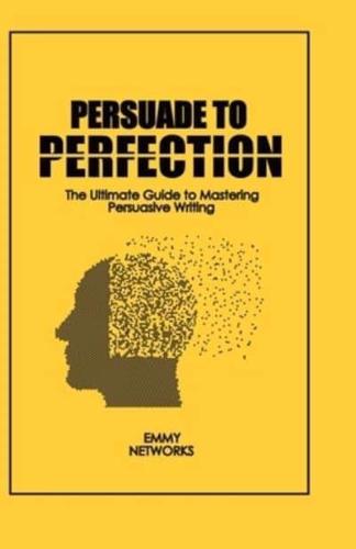 Persuade to Perfection