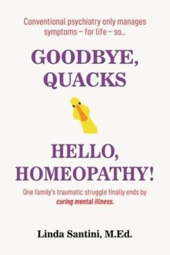 Goodbye, Quacks⏤Hello, Homeopathy!