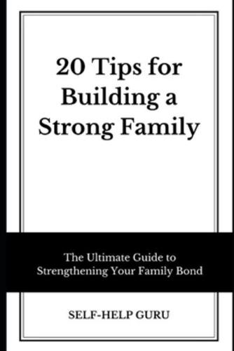 20 Tips for Building a Strong Family