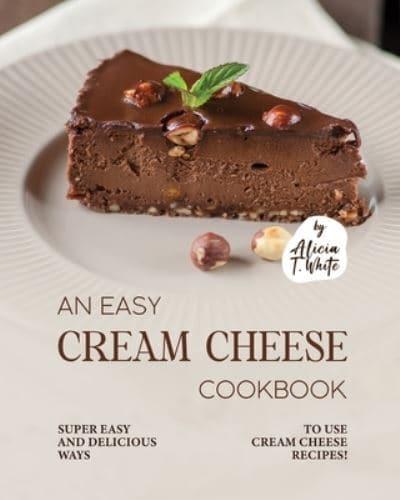 An Easy Cream Cheese Cookbook