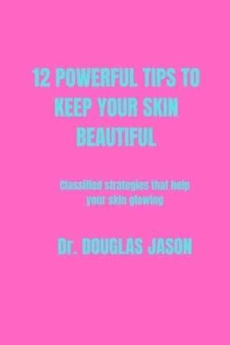 12 Powerful Tips to Keep Your Skin Beautiful