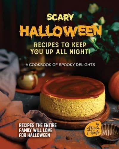 Scary Halloween Recipes to Keep You Up All Night!