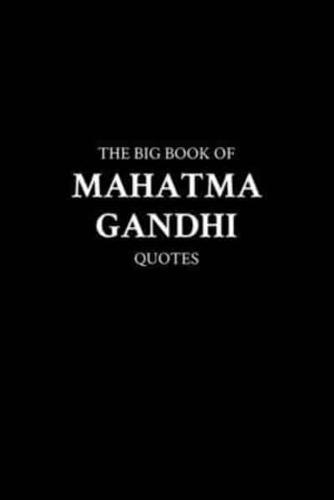The Big Book of Mahatma Gandhi Quotes