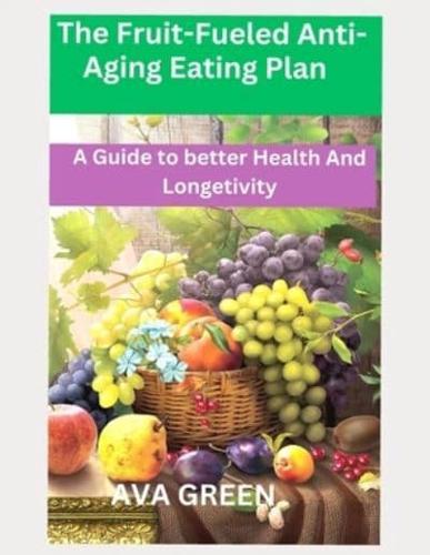 The Fruit-Fueled Anti-Aging Eating Plan