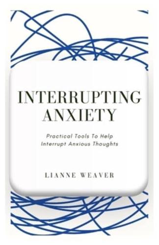 Interrupting Anxiety