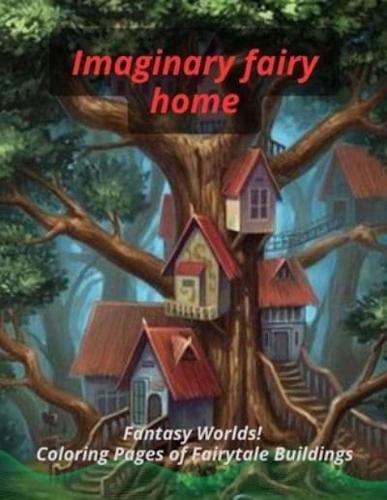 Imaginary Fairy Home