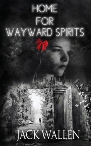 Home For Wayward Spirits