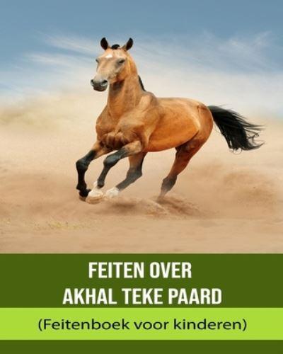 Feiten Over Akhal Teke Paard (Feitenboek Voor Kinderen)