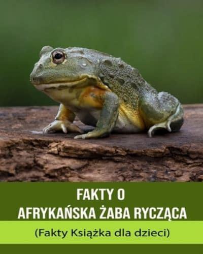 Fakty O Afrykańska Żaba Rycząca (Fakty Książka Dla Dzieci)