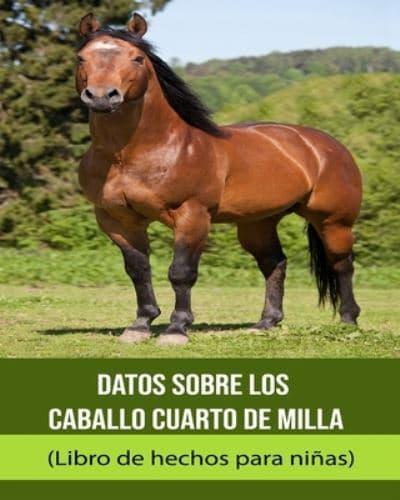 Datos Sobre Los Caballo Cuarto De Milla (Libro De Hechos Para Niñas)