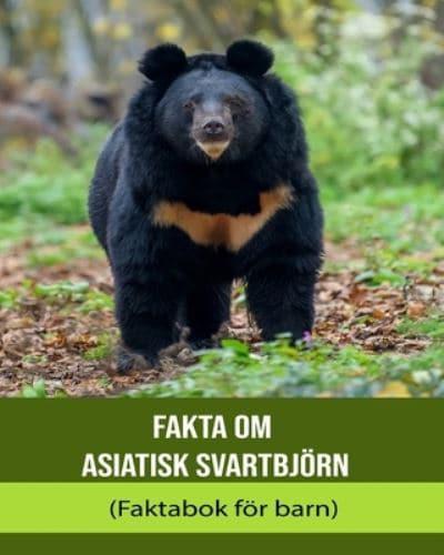 Fakta Om Asiatisk Svartbjörn (Faktabok För Barn)