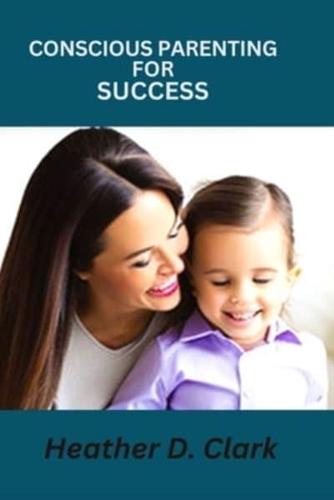 Conscious Parenting for Success