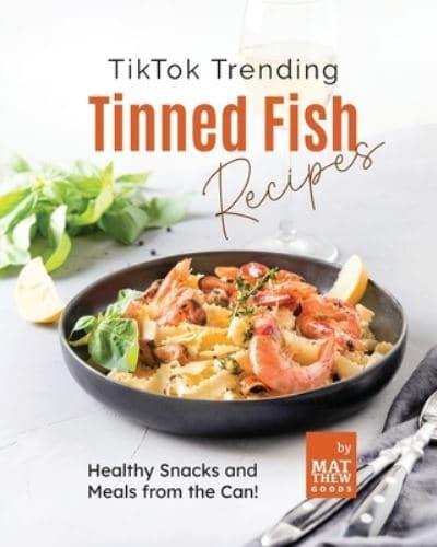 TikTok Trending Tinned Fish Recipes