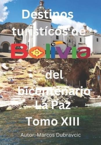 Libro Destinos Turisticos De Bolivia Del Bicentenario La Paz Tomo XIII