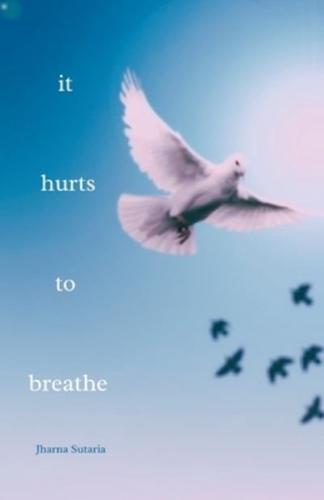 It Hurts to Breathe