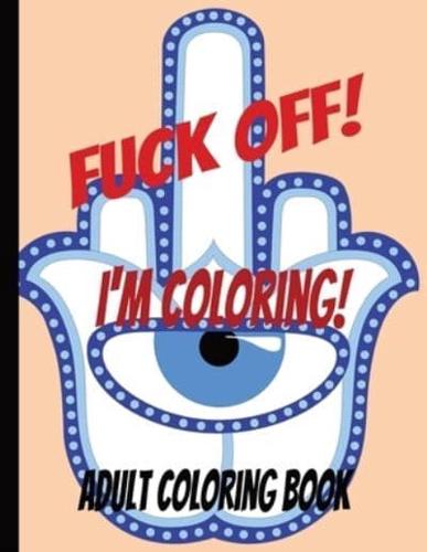 Fuck Off! I'm Coloring!