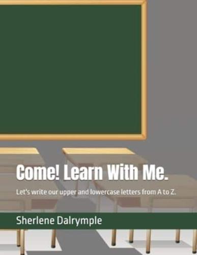 Come! Learn With Me.