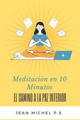 Meditación En 10 Minutos - El Camino a La Paz Interior En 27 Capítulos