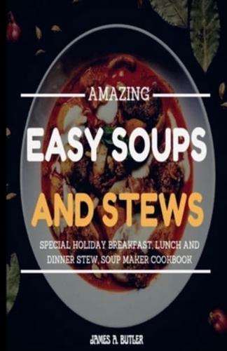 Amazing Easy Soups and Stews