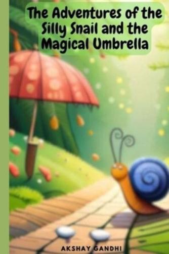 The Adventures of the Silly Snail and the Magical Umbrella