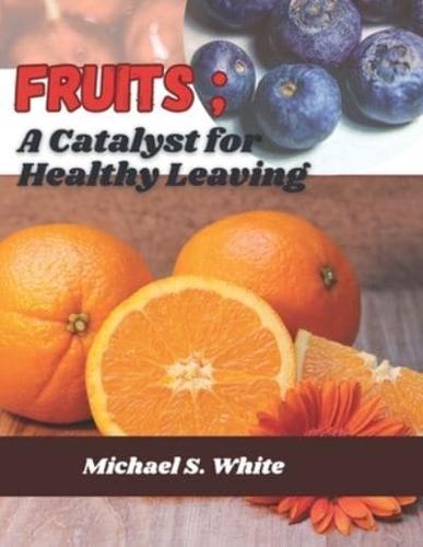Fruits; a Catalyst for Healthy Leaving