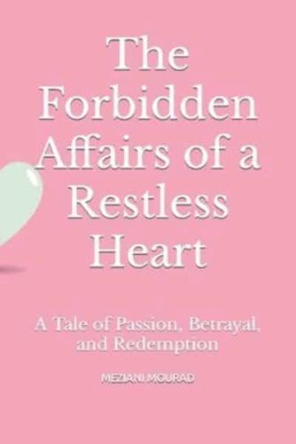 The Forbidden Affairs of a Restless Heart