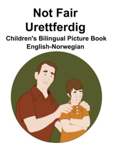 English-Norwegian Not Fair / Urettferdig Children's Bilingual Picture Book