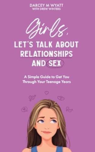 Girls, Let's Talk About Relationships and Sex