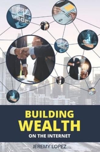 Building Wealth on the Internet