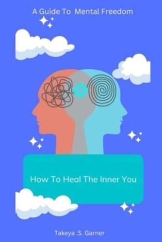 How To Heal The Inner You