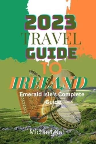 2023 Travel Guide to Ireland