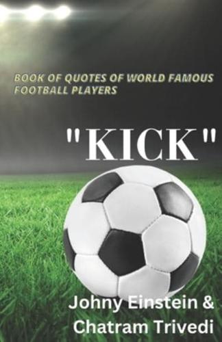 Book of Quotes of World Famous Football Players "KICK"