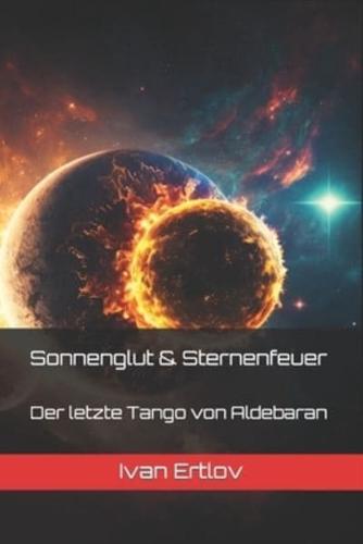 Sonnenglut & Sternenfeuer - Der Letzte Tango Von Aldebaran
