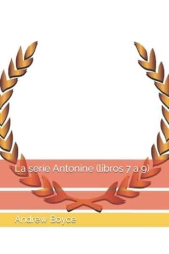 La Serie Antonine (Libros 7 a 9)