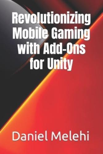 Revolutionizing Mobile Gaming With Add-Ons for Unity