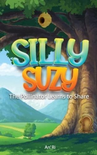 Silly Suzy The Pollinator Learns To Share