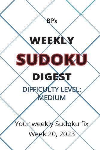 Bp's Weekly Sudoku Digest - Difficulty Medium - Week 20, 2023