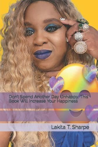 Don't Spend Another Day Unhappy, This Book Will Increase Your Happiness